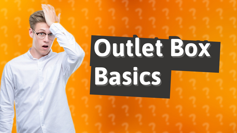 Outlet Box Basics