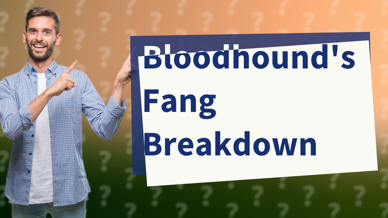 Bloodhound's Fang Breakdown