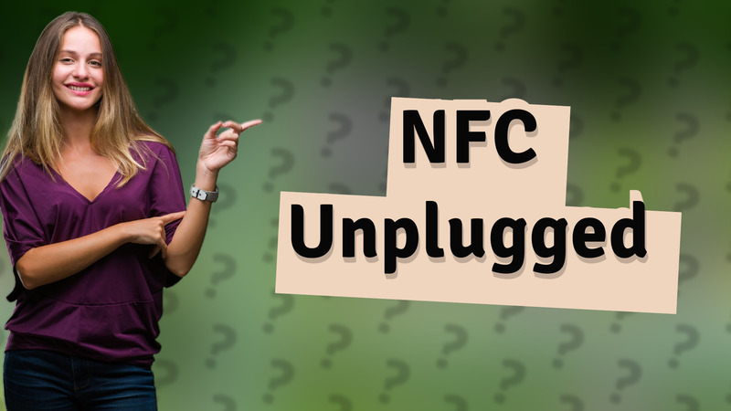 NFC Unplugged