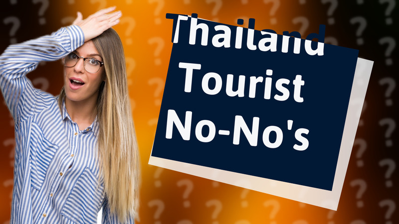 Thailand Tourist No-No's