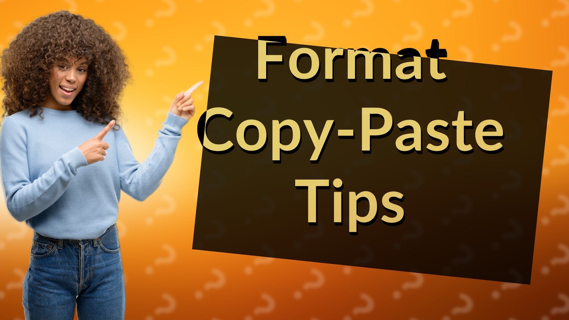 Format Copy-Paste Tips