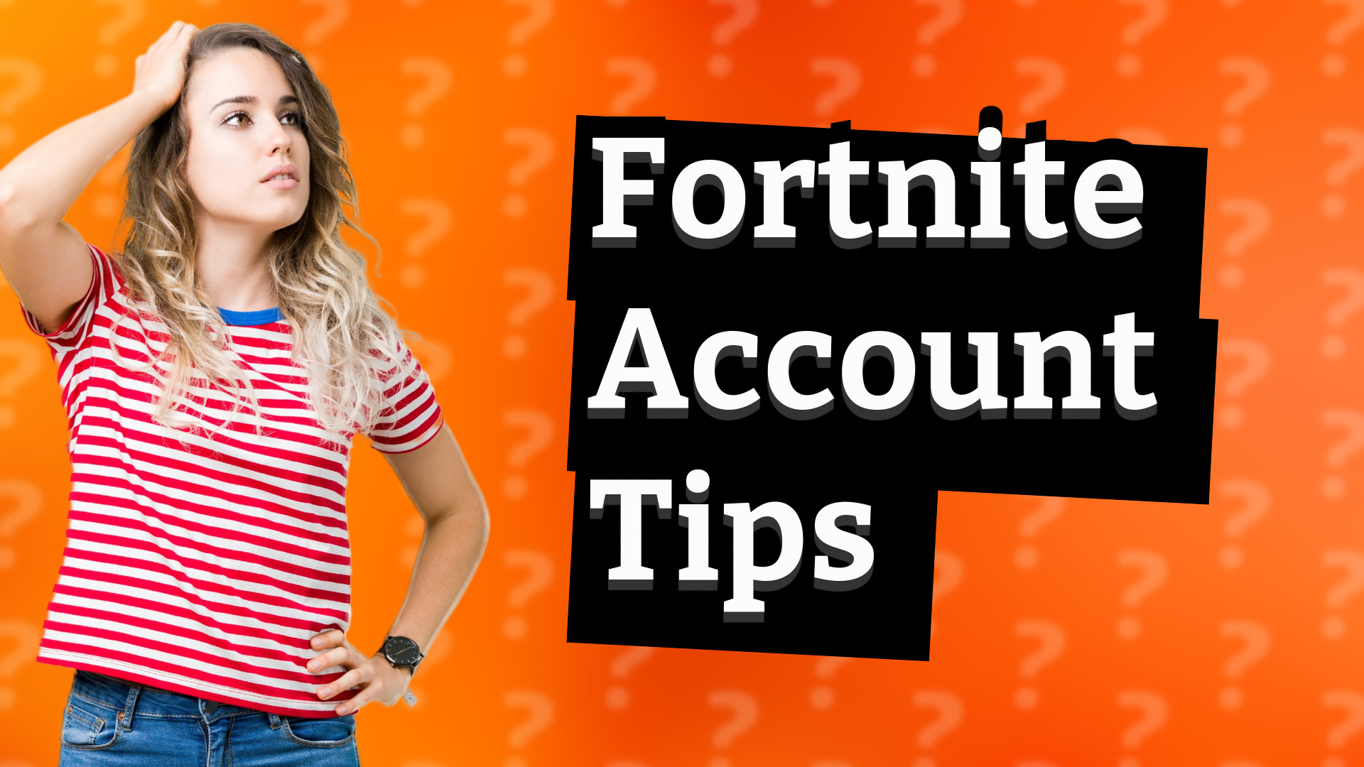 Fortnite Account Tips