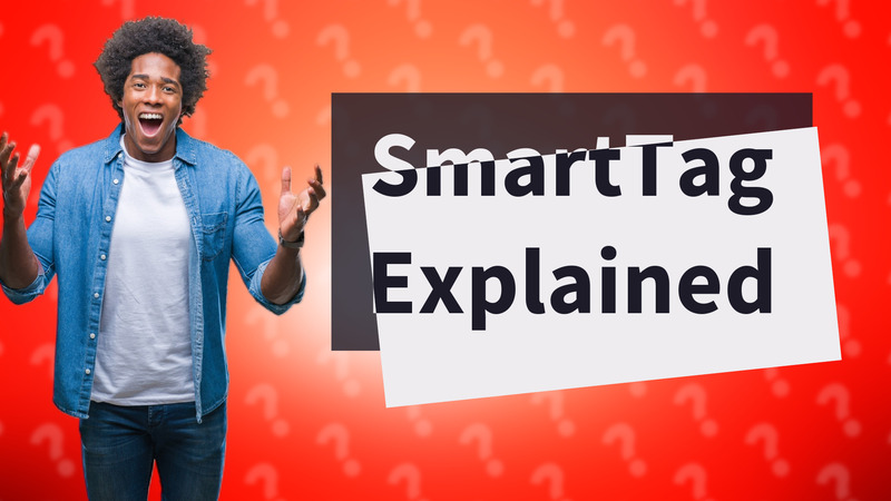 SmartTag Explained