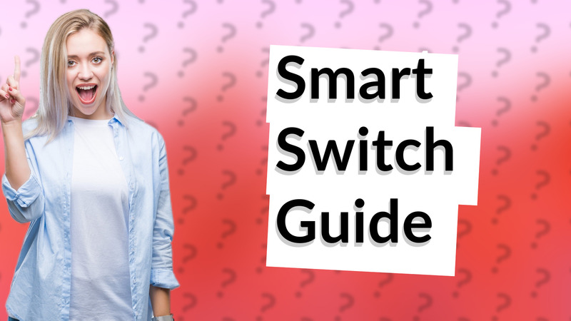 Smart Switch Guide