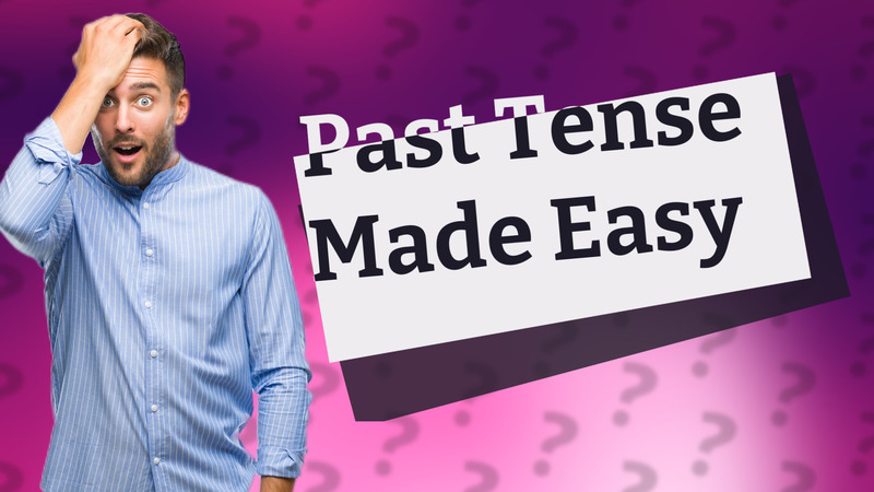 Past Tense Made Easy