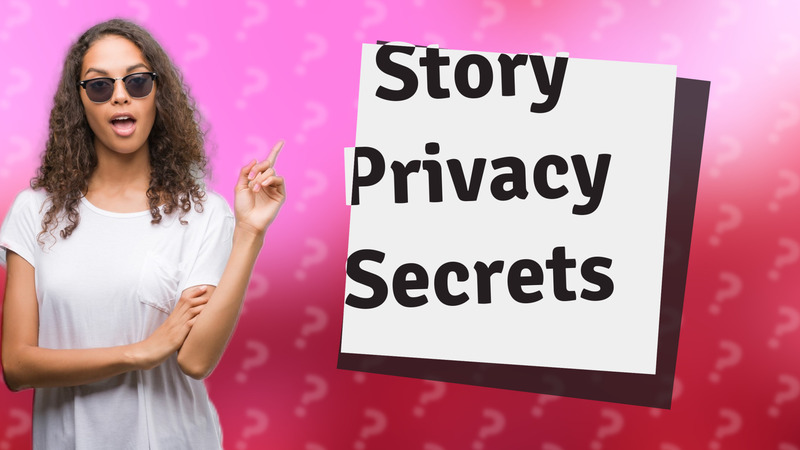 Story Privacy Secrets
