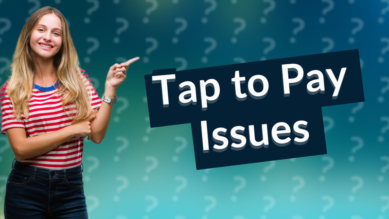 Tap to Pay Issues