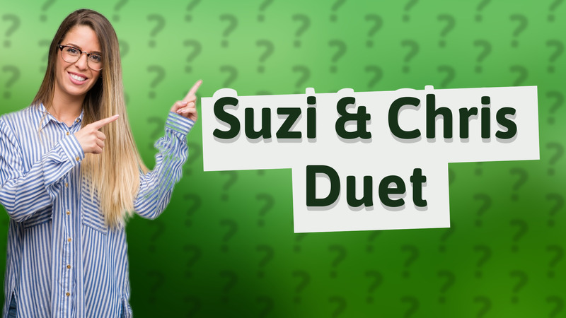 Suzi & Chris Duet