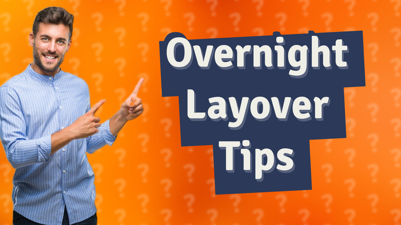Overnight Layover Tips