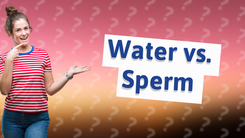 Water vs. Sperm