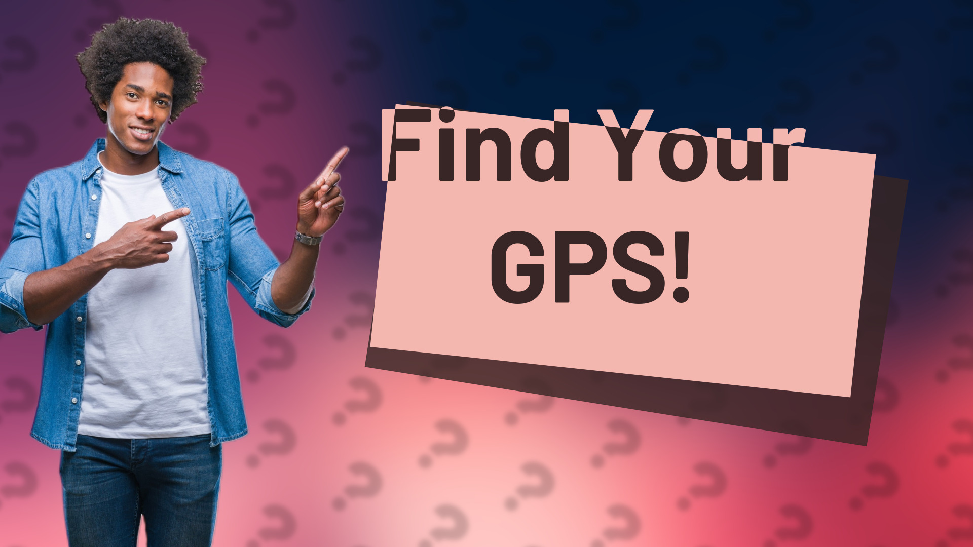 Find Your GPS!
