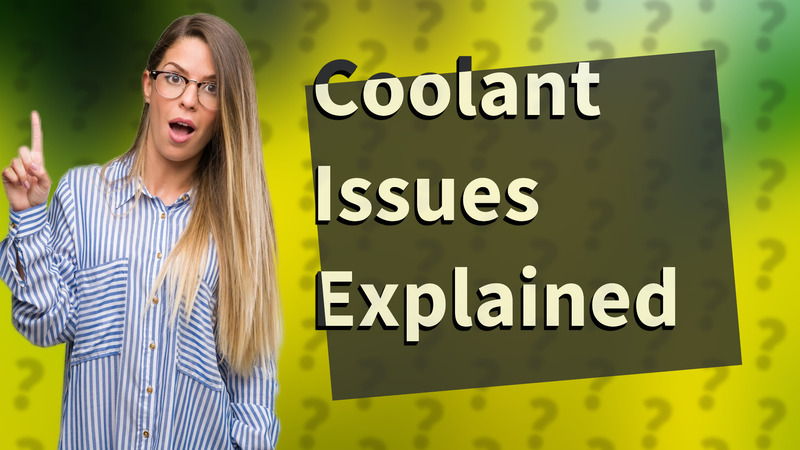 Coolant Issues Explained