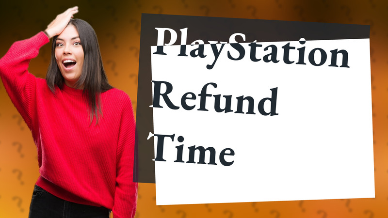 PlayStation Refund Time