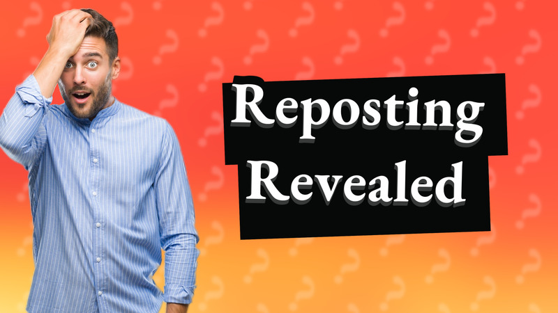 Reposting Revealed