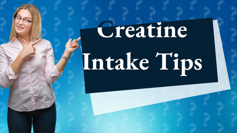Creatine Intake Tips