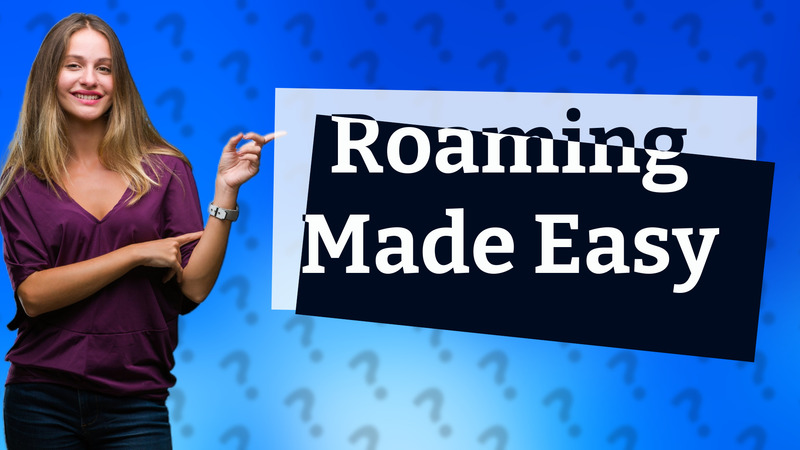 Roaming Made Easy