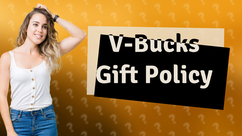 V-Bucks Gift Policy