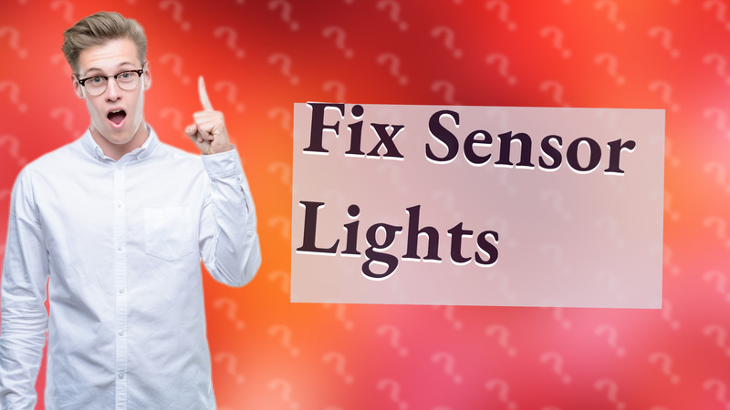 Fix Sensor Lights