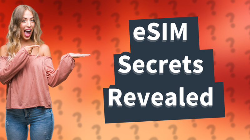 eSIM Secrets Revealed