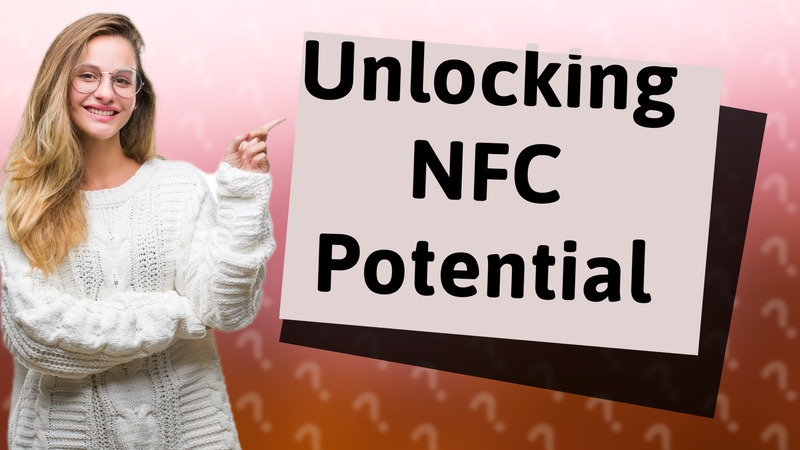 Unlocking NFC Potential