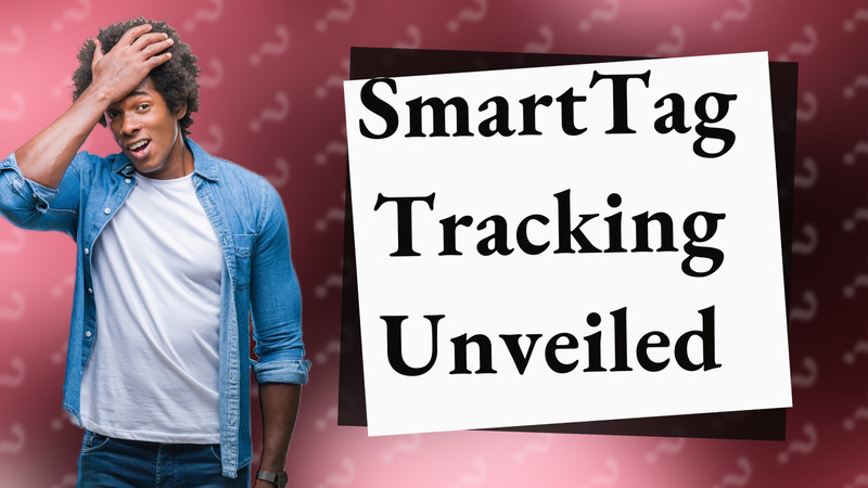 SmartTag Tracking Unveiled
