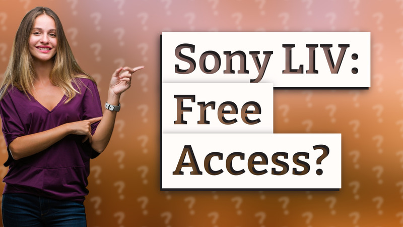 Sony LIV: Free Access?