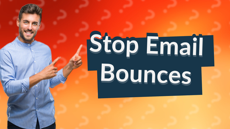 Stop Email Bounces