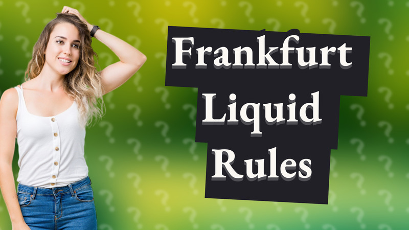 Frankfurt Liquid Rules