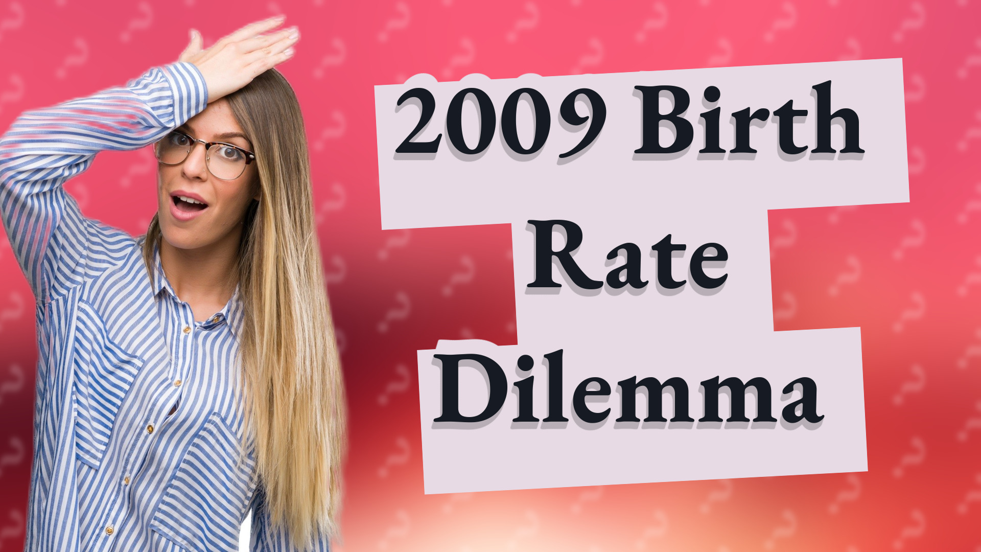 2009 Birth Rate Dilemma