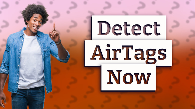Detect AirTags Now
