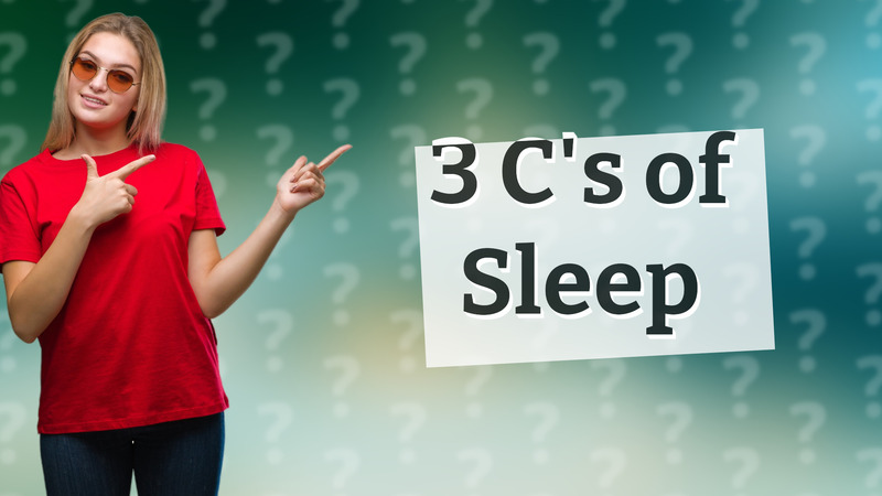 3 C's of Sleep