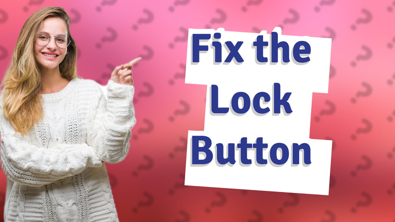 Fix the Lock Button
