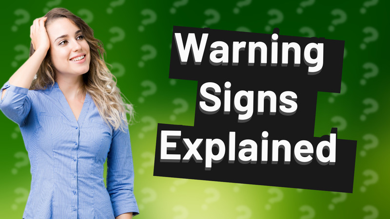 Warning Signs Explained