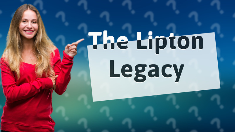 The Lipton Legacy
