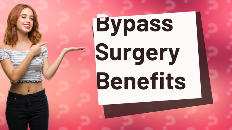 Bypass Surgery Benefits