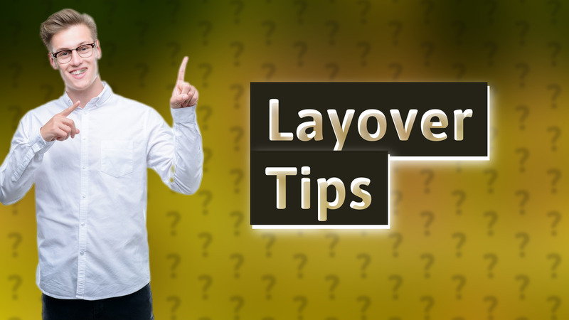 Layover Tips