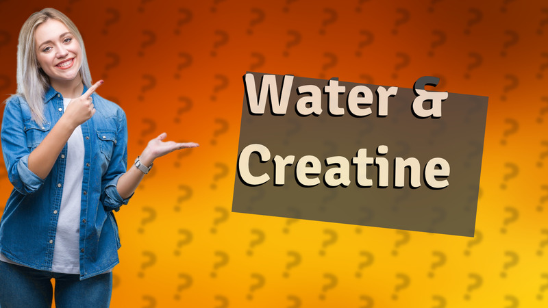Water & Creatine