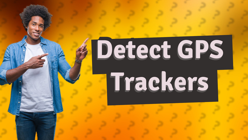 Detect GPS Trackers