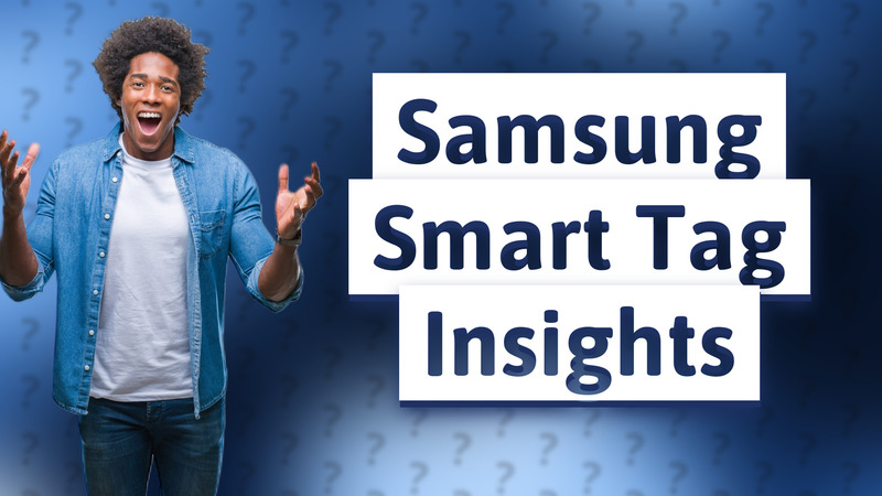 Samsung Smart Tag Insights