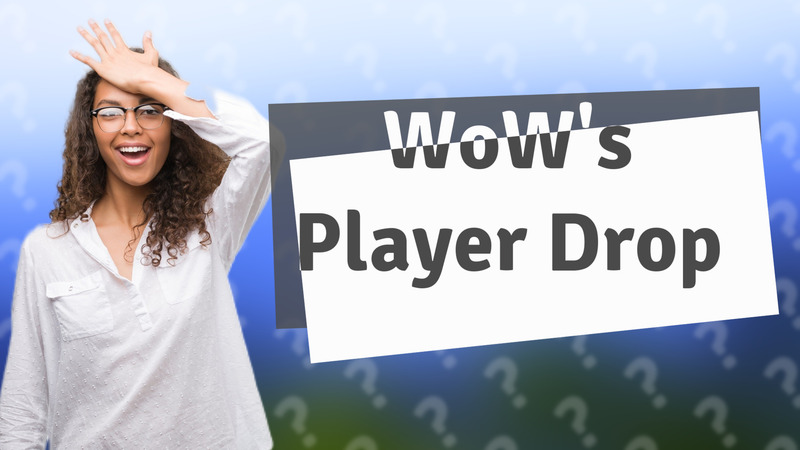 WoW's Player Drop