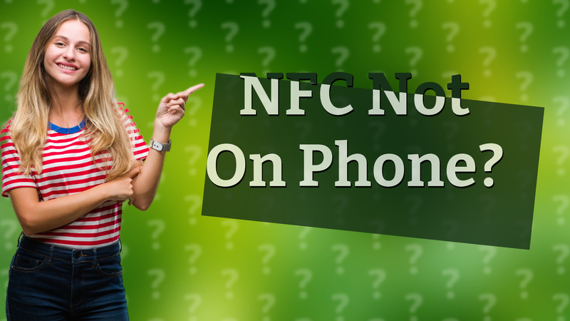 NFC Not On Phone?