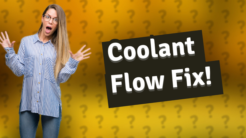 Coolant Flow Fix!