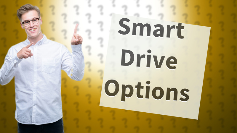Smart Drive Options