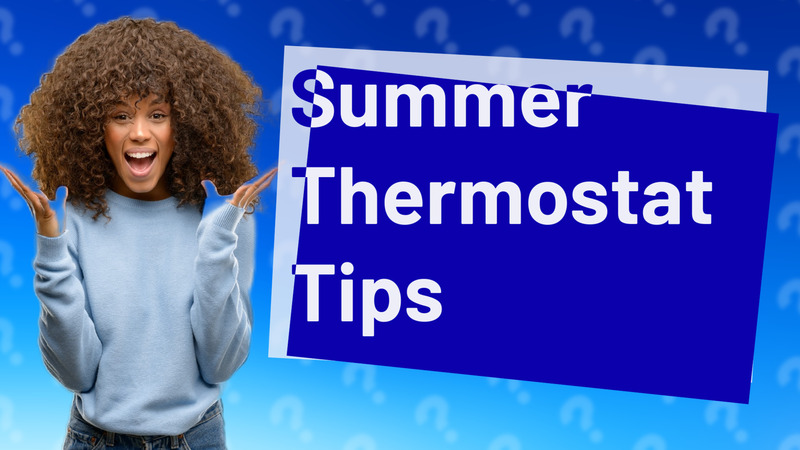 Summer Thermostat Tips