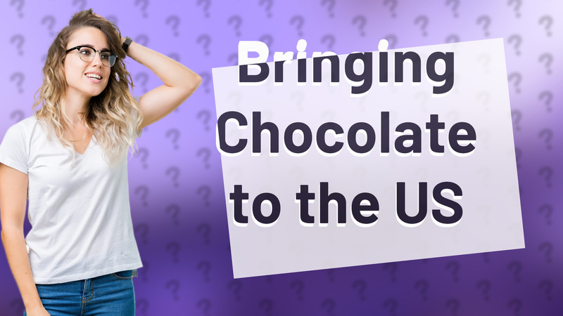 Bringing Chocolate to the US