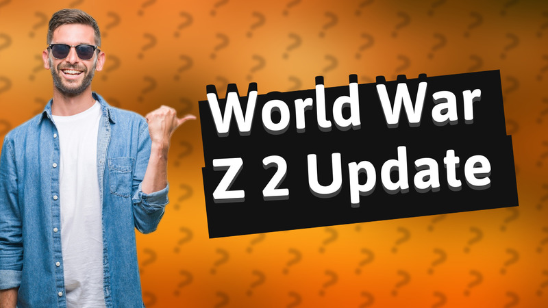 World War Z 2 Update
