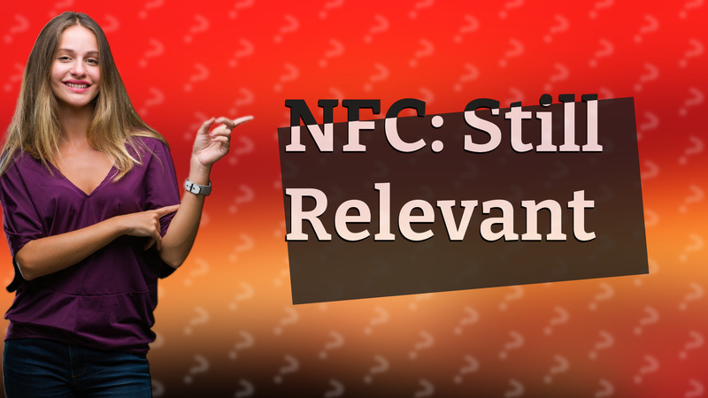 NFC: Still Relevant