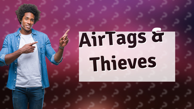AirTags & Thieves