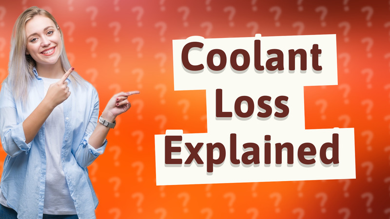 Coolant Loss Explained
