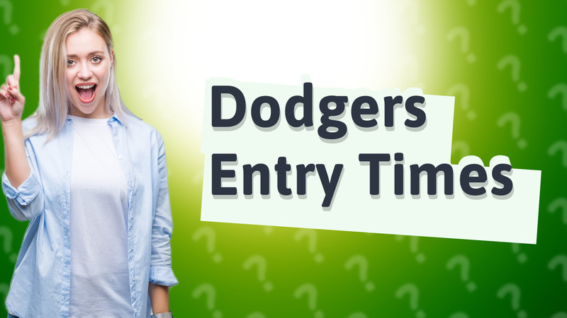 Dodgers Entry Times